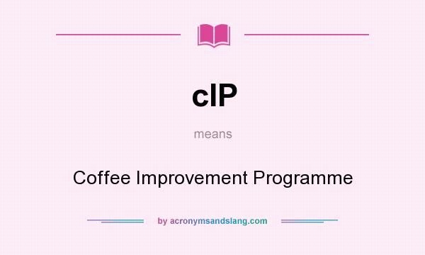 What does cIP mean? It stands for Coffee Improvement Programme