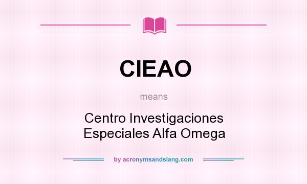 What does CIEAO mean? It stands for Centro Investigaciones Especiales Alfa Omega