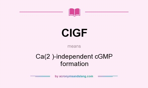 What does CIGF mean? It stands for Ca(2 )-independent cGMP formation