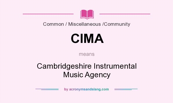 What does CIMA mean? It stands for Cambridgeshire Instrumental Music Agency