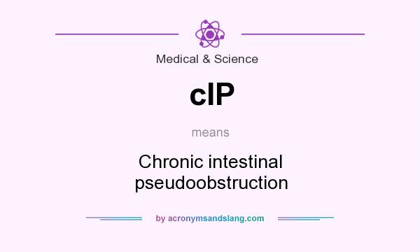 What does cIP mean? It stands for Chronic intestinal pseudoobstruction