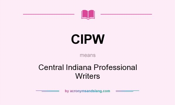 What does CIPW mean? It stands for Central Indiana Professional Writers