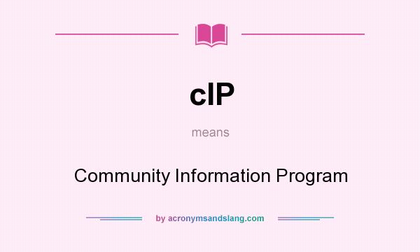 What does cIP mean? It stands for Community Information Program