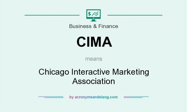 What does CIMA mean? It stands for Chicago Interactive Marketing Association