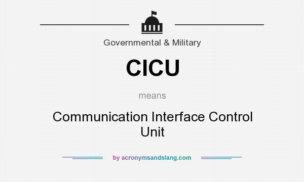 What does CICU mean? It stands for Communication Interface Control Unit