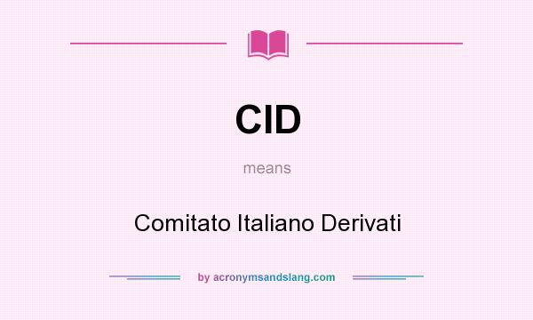What does CID mean? It stands for Comitato Italiano Derivati