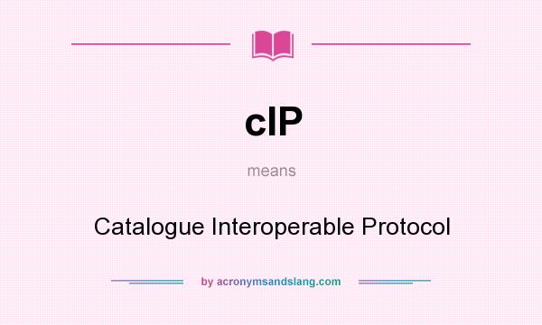 What does cIP mean? It stands for Catalogue Interoperable Protocol