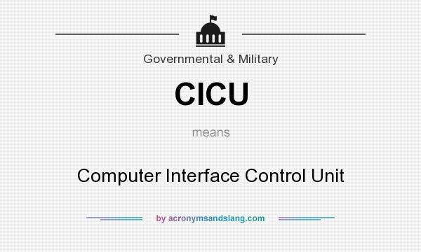 What does CICU mean? It stands for Computer Interface Control Unit