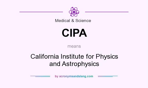 What does CIPA mean? It stands for California Institute for Physics and Astrophysics