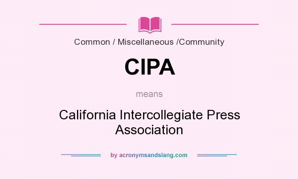 What does CIPA mean? It stands for California Intercollegiate Press Association