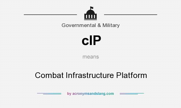 What does cIP mean? It stands for Combat Infrastructure Platform