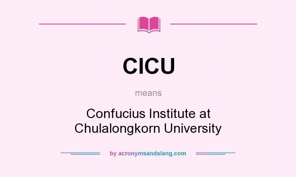 What does CICU mean? It stands for Confucius Institute at Chulalongkorn University