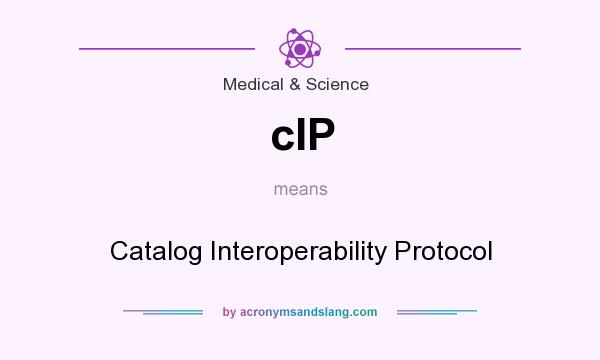 What does cIP mean? It stands for Catalog Interoperability Protocol