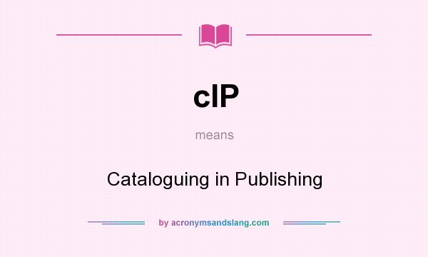 What does cIP mean? It stands for Cataloguing in Publishing
