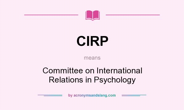 What does CIRP mean? It stands for Committee on International Relations in Psychology