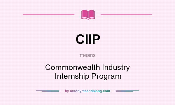 What does CIIP mean? It stands for Commonwealth Industry Internship Program