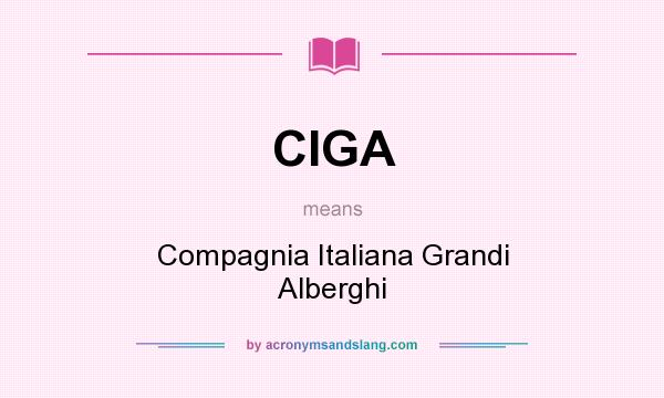 What does CIGA mean? It stands for Compagnia Italiana Grandi Alberghi