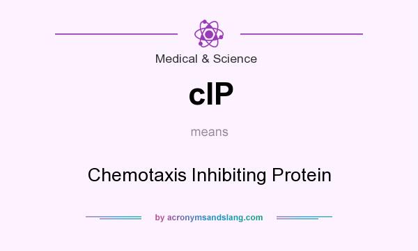 What does cIP mean? It stands for Chemotaxis Inhibiting Protein