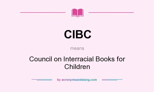 What does CIBC mean? It stands for Council on Interracial Books for Children