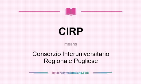 What does CIRP mean? It stands for Consorzio Interuniversitario Regionale Pugliese