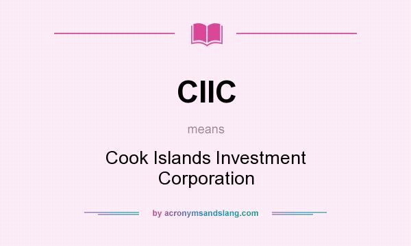 What does CIIC mean? It stands for Cook Islands Investment Corporation