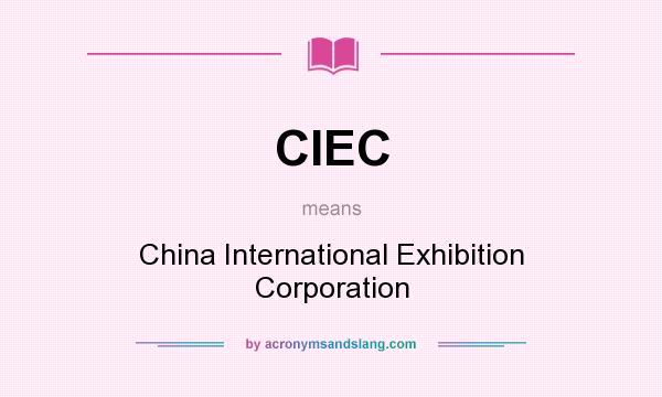 What does CIEC mean? It stands for China International Exhibition Corporation