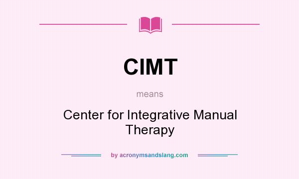 What does CIMT mean? It stands for Center for Integrative Manual Therapy