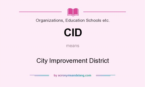 What does CID mean? It stands for City Improvement District