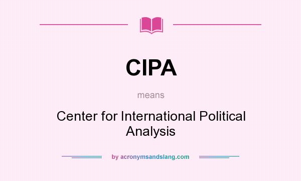 What does CIPA mean? It stands for Center for International Political Analysis