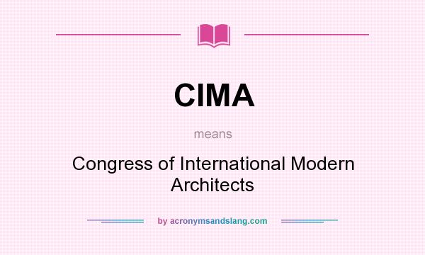 What does CIMA mean? It stands for Congress of International Modern Architects