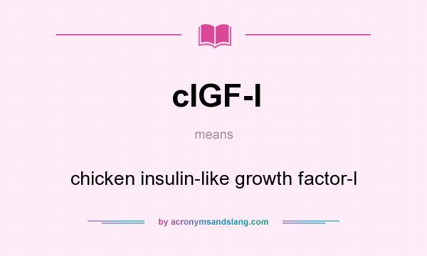 What does cIGF-I mean? It stands for chicken insulin-like growth factor-I