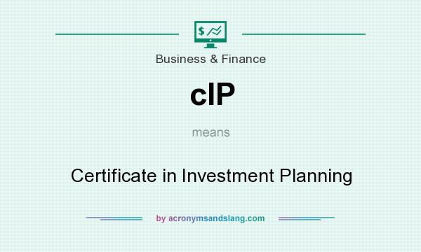 What does cIP mean? It stands for Certificate in Investment Planning