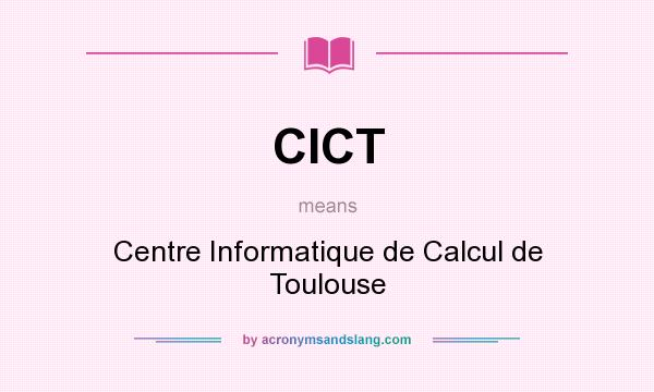 What does CICT mean? It stands for Centre Informatique de Calcul de Toulouse