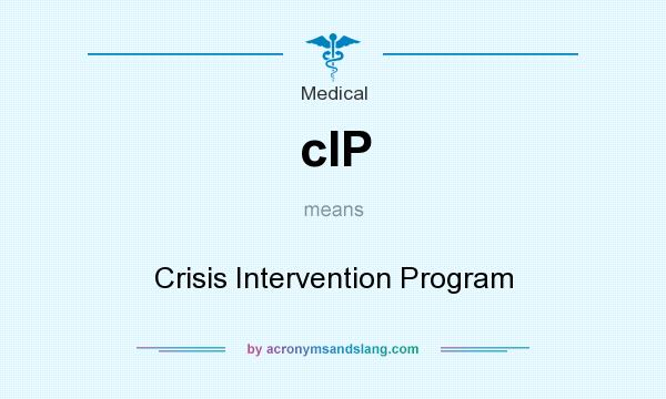 What does cIP mean? It stands for Crisis Intervention Program