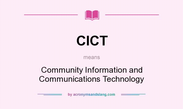 What does CICT mean? It stands for Community Information and Communications Technology