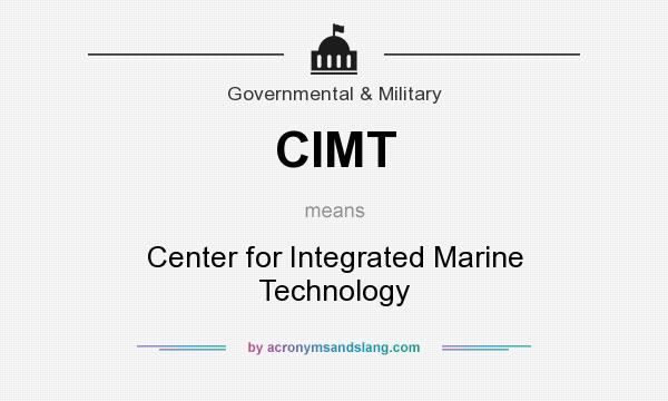 What does CIMT mean? It stands for Center for Integrated Marine Technology