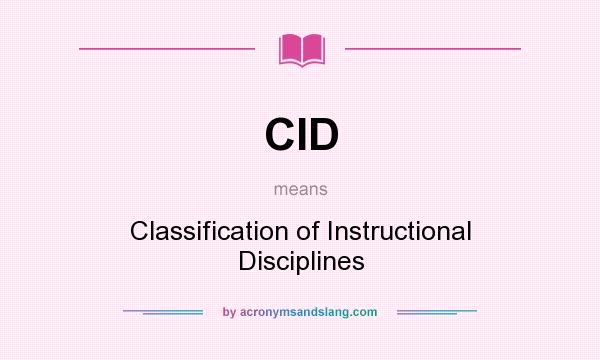 What does CID mean? It stands for Classification of Instructional Disciplines