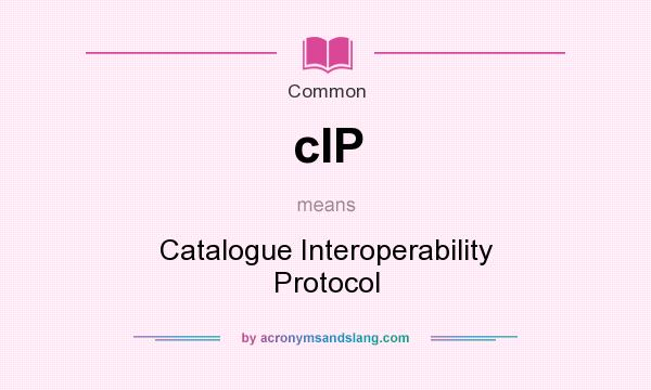What does cIP mean? It stands for Catalogue Interoperability Protocol