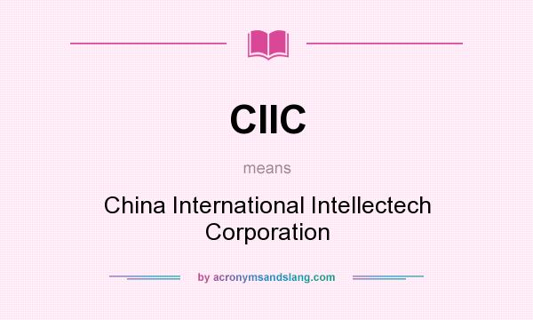 What does CIIC mean? It stands for China International Intellectech Corporation