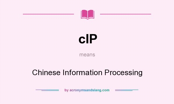 What does cIP mean? It stands for Chinese Information Processing