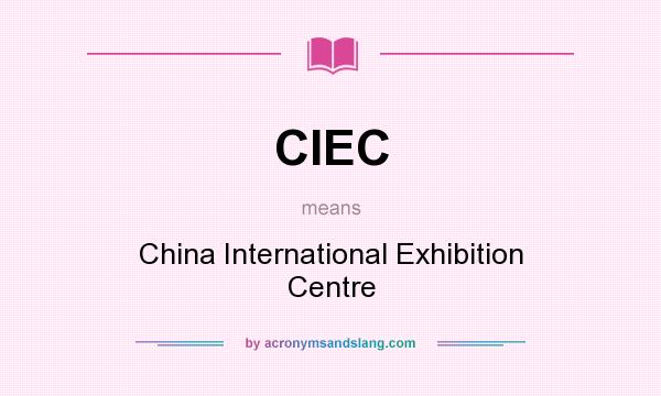 What does CIEC mean? It stands for China International Exhibition Centre