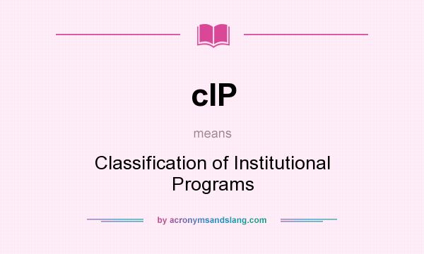 What does cIP mean? It stands for Classification of Institutional Programs
