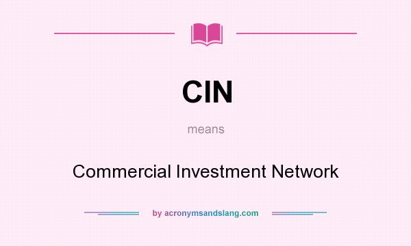 What does CIN mean? It stands for Commercial Investment Network