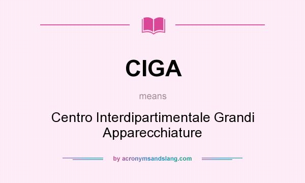 What does CIGA mean? It stands for Centro Interdipartimentale Grandi Apparecchiature