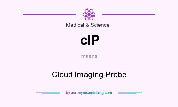 What does cIP mean? It stands for Cloud Imaging Probe