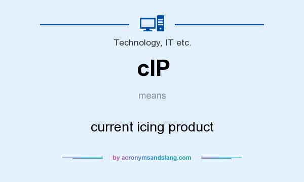 What does cIP mean? It stands for current icing product