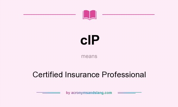 What does cIP mean? It stands for Certified Insurance Professional