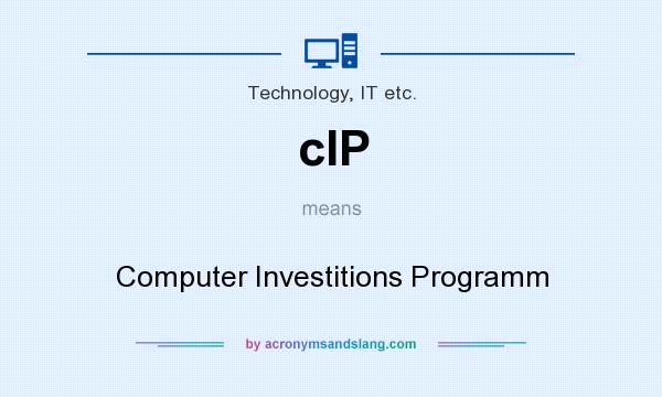 What does cIP mean? It stands for Computer Investitions Programm