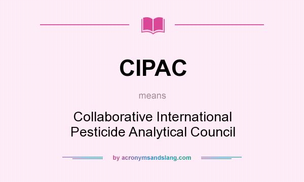 What does CIPAC mean? It stands for Collaborative International Pesticide Analytical Council