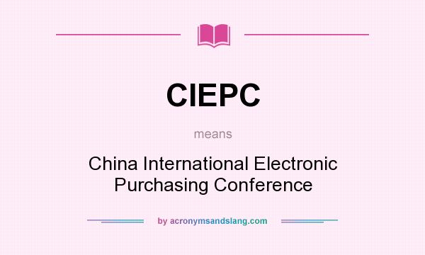 What does CIEPC mean? It stands for China International Electronic Purchasing Conference